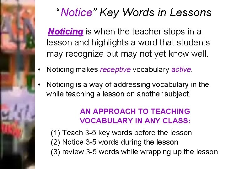 “Notice” Key Words in Lessons Noticing is when the teacher stops in a lesson