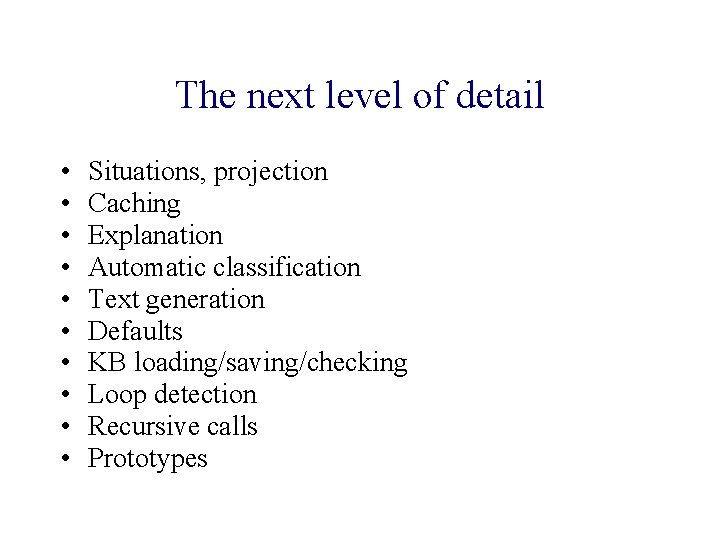 The next level of detail • • • Situations, projection Caching Explanation Automatic classification