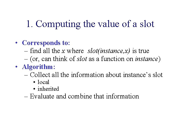1. Computing the value of a slot • Corresponds to: – find all the