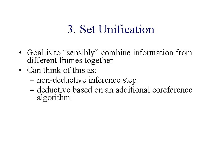 3. Set Unification • Goal is to “sensibly” combine information from different frames together