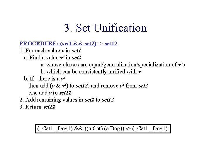 3. Set Unification PROCEDURE: (set 1 && set 2) -> set 12 1. For