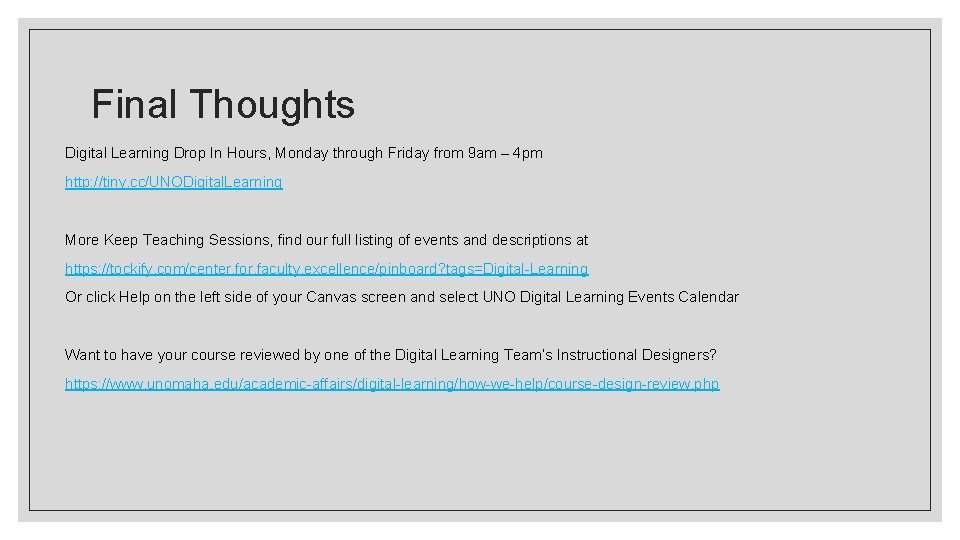 Final Thoughts Digital Learning Drop In Hours, Monday through Friday from 9 am –