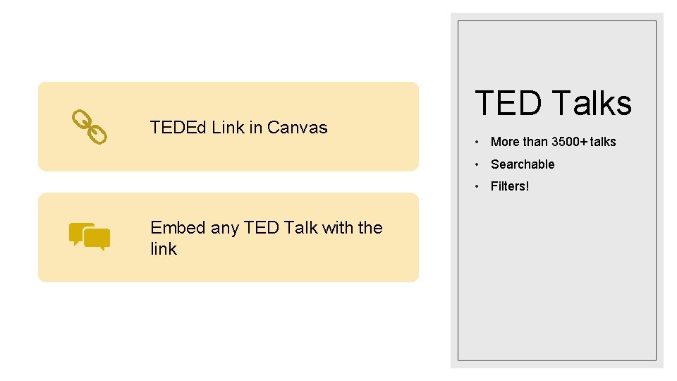 TEDEd Link in Canvas TED Talks • More than 3500+ talks • Searchable •