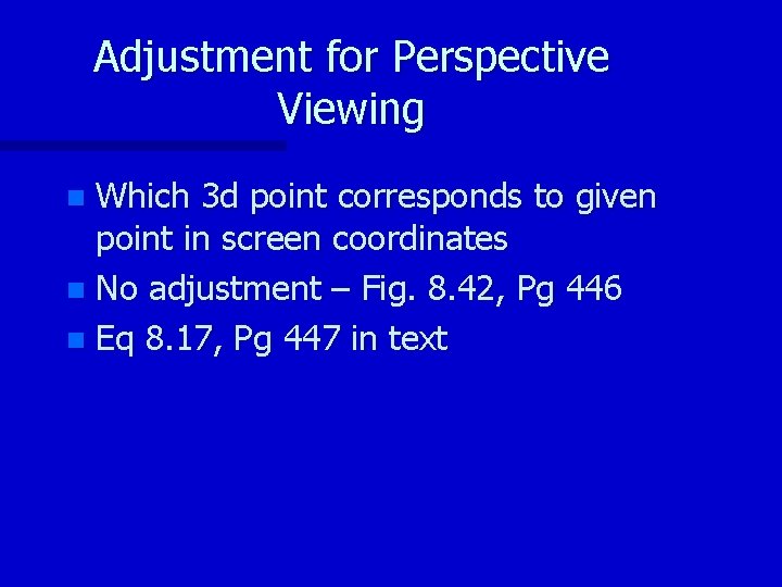 Adjustment for Perspective Viewing Which 3 d point corresponds to given point in screen