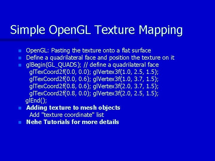 Simple Open. GL Texture Mapping n n n Open. GL: Pasting the texture onto