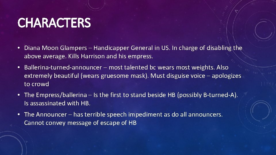 CHARACTERS • Diana Moon Glampers – Handicapper General in US. In charge of disabling