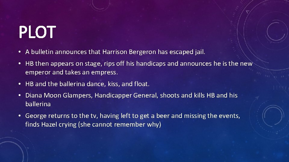 PLOT • A bulletin announces that Harrison Bergeron has escaped jail. • HB then