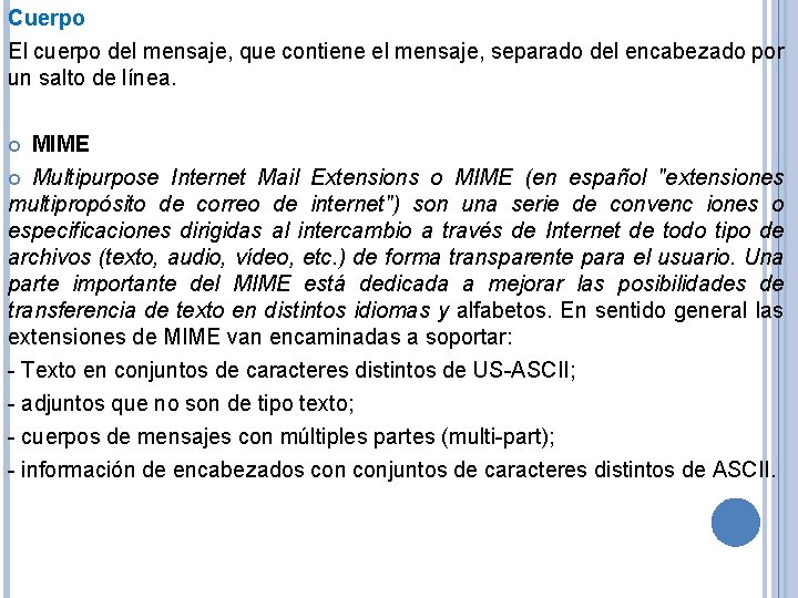 Cuerpo El cuerpo del mensaje, que contiene el mensaje, separado del encabezado por un