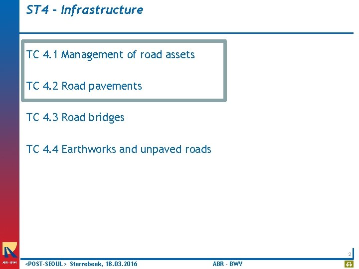 ST 4 - Infrastructure TC 4. 1 Management of road assets TC 4. 2