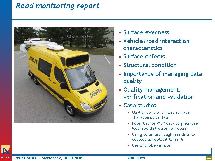 Road monitoring report § § § § Surface evenness Vehicle/road interaction characteristics Surface defects