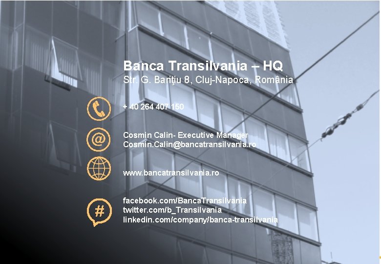 Banca Transilvania – HQ Str. G. Bariţiu 8, Cluj-Napoca, România + 40 264 407