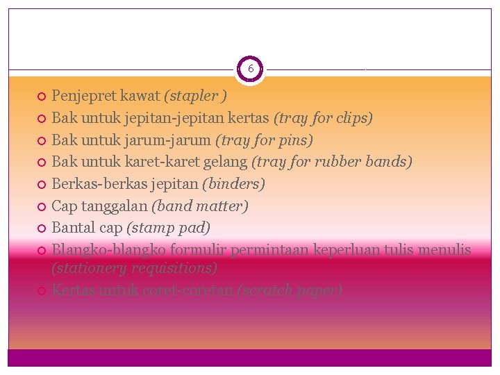 6 Penjepret kawat (stapler ) Bak untuk jepitan-jepitan kertas (tray for clips) Bak untuk