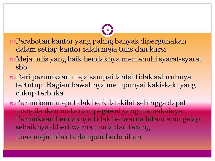 8 Perabotan kantor yang paling banyak dipergunakan dalam setiap kantor ialah meja tulis dan