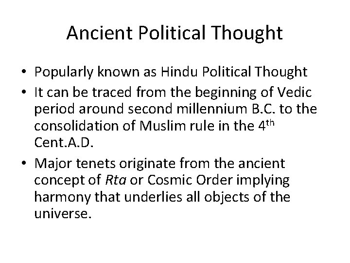 Ancient Political Thought • Popularly known as Hindu Political Thought • It can be