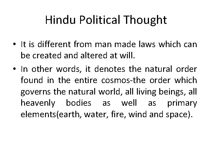 Hindu Political Thought • It is different from man made laws which can be