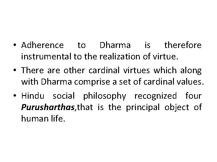  • Adherence to Dharma is therefore instrumental to the realization of virtue. •