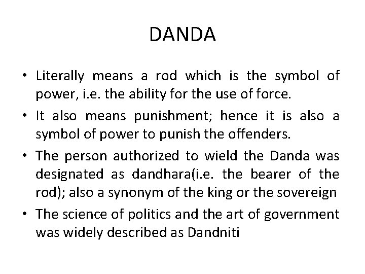 DANDA • Literally means a rod which is the symbol of power, i. e.