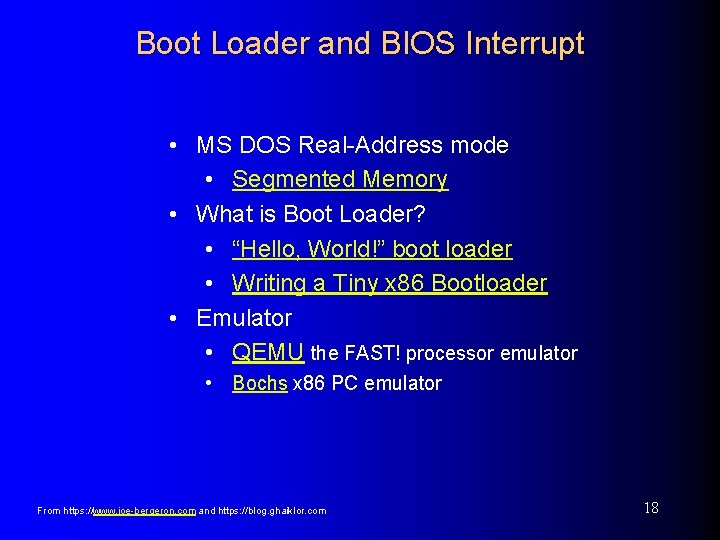 Boot Loader and BIOS Interrupt • MS DOS Real-Address mode • Segmented Memory •