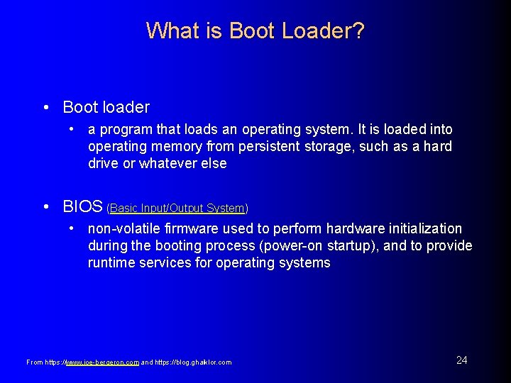 What is Boot Loader? • Boot loader • a program that loads an operating