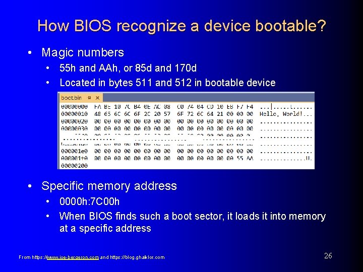 How BIOS recognize a device bootable? • Magic numbers • 55 h and AAh,