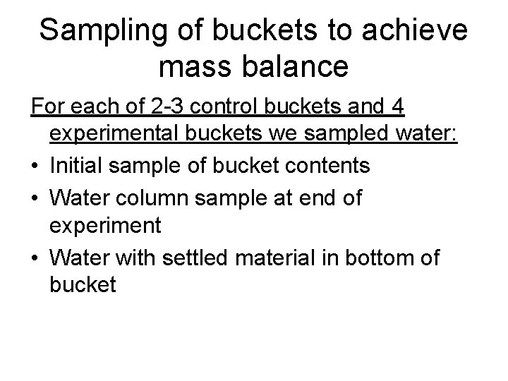 Sampling of buckets to achieve mass balance For each of 2 -3 control buckets
