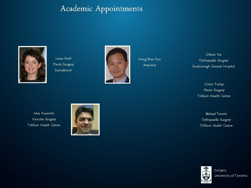 Academic Appointments Laura Snell Plastic Surgery Sunnybrook Hong-Shuo Sun Anatomy Gilbert Yee Orthopaedic Surgery