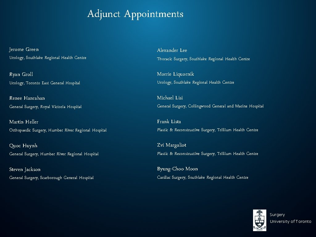 Adjunct Appointments Jerome Green Urology, Southlake Regional Health Centre Alexander Lee Thoracic Surgery, Southlake