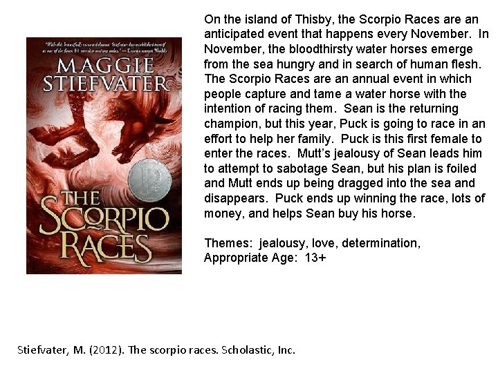 On the island of Thisby, the Scorpio Races are an anticipated event that happens