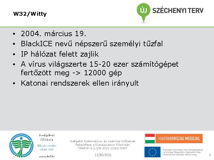 W 32/Witty 2004. március 19. Black. ICE nevű népszerű személyi tűzfal IP hálózat felett