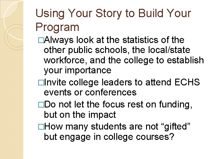 Using Your Story to Build Your Program �Always look at the statistics of the