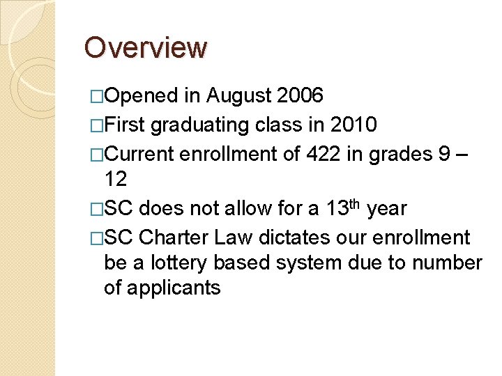 Overview �Opened in August 2006 �First graduating class in 2010 �Current enrollment of 422