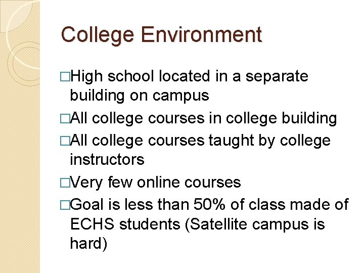 College Environment �High school located in a separate building on campus �All college courses