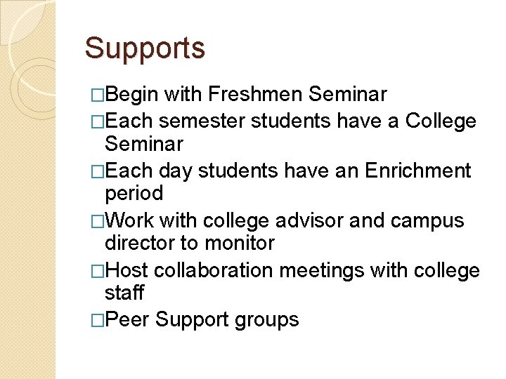 Supports �Begin with Freshmen Seminar �Each semester students have a College Seminar �Each day