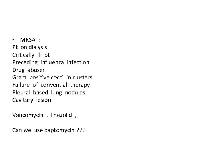  • MRSA : Pt on dialysis Critically ill pt Preceding influenza infection Drug
