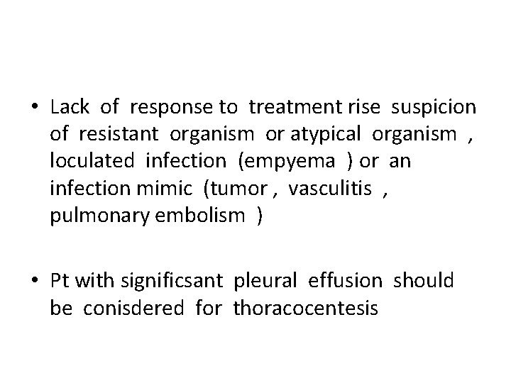  • Lack of response to treatment rise suspicion of resistant organism or atypical