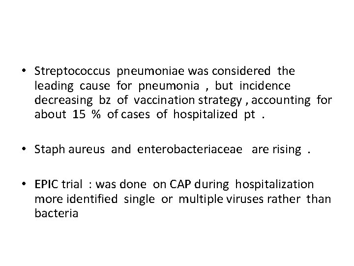  • Streptococcus pneumoniae was considered the leading cause for pneumonia , but incidence