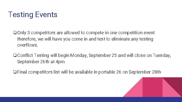 Testing Events ❏Only 3 competitors are allowed to compete in one competition event therefore,