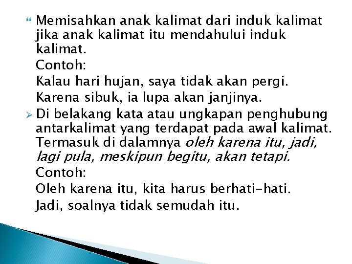 Memisahkan anak kalimat dari induk kalimat jika anak kalimat itu mendahului induk kalimat. Contoh: