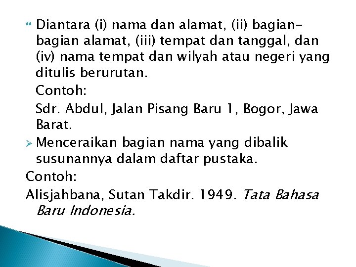 Diantara (i) nama dan alamat, (ii) bagian alamat, (iii) tempat dan tanggal, dan (iv)