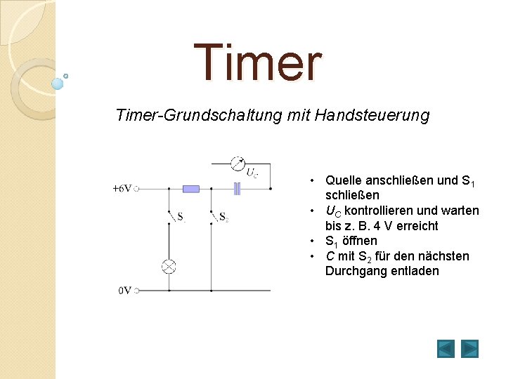 Timer-Grundschaltung mit Handsteuerung • Quelle anschließen und S 1 schließen • UC kontrollieren und