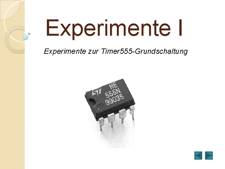 Experimente I Experimente zur Timer 555 -Grundschaltung 