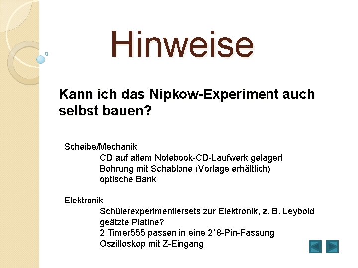 Hinweise Kann ich das Nipkow-Experiment auch selbst bauen? Scheibe/Mechanik CD auf altem Notebook-CD-Laufwerk gelagert
