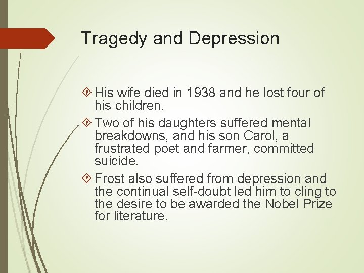 Tragedy and Depression His wife died in 1938 and he lost four of his