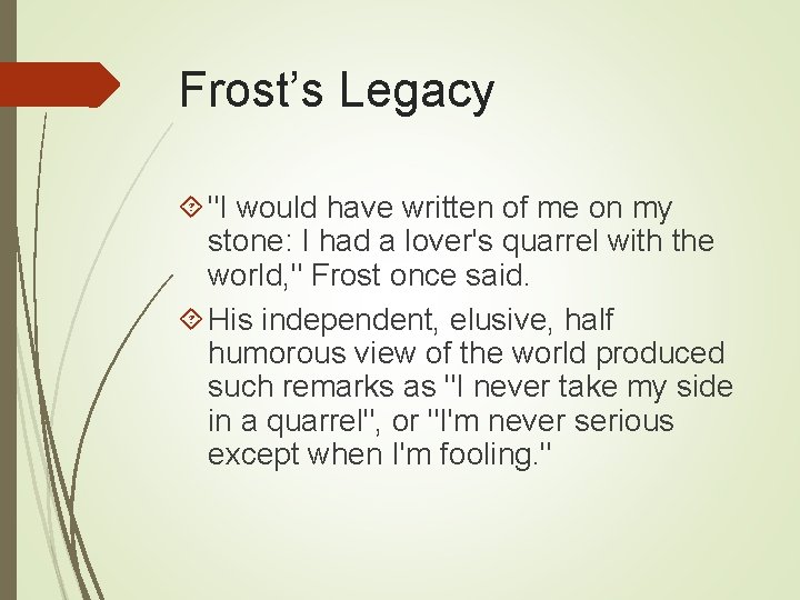 Frost’s Legacy "I would have written of me on my stone: I had a