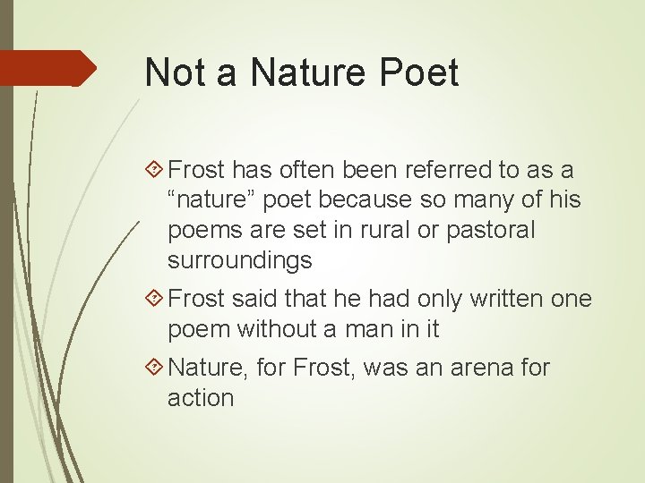 Not a Nature Poet Frost has often been referred to as a “nature” poet