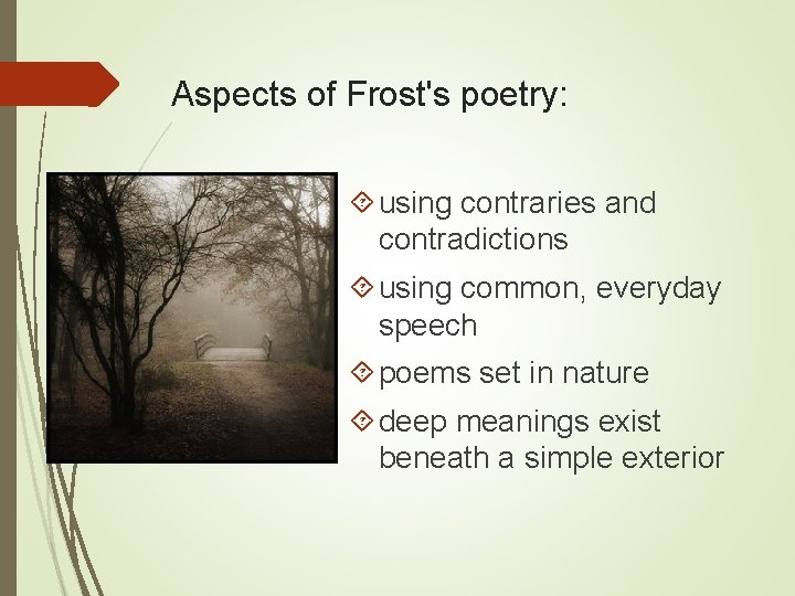 Aspects of Frost's poetry: using contraries and contradictions using common, everyday speech poems set Aspects of Frost's poetry: using contraries and contradictions using common, everyday speech poems set