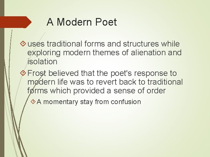 A Modern Poet uses traditional forms and structures while exploring modern themes of alienation