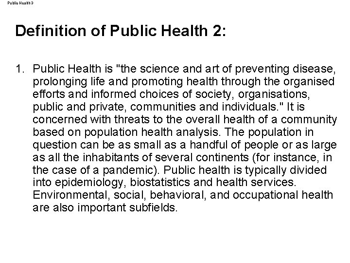 Public Health 3 Definition of Public Health 2: 1. Public Health is "the science