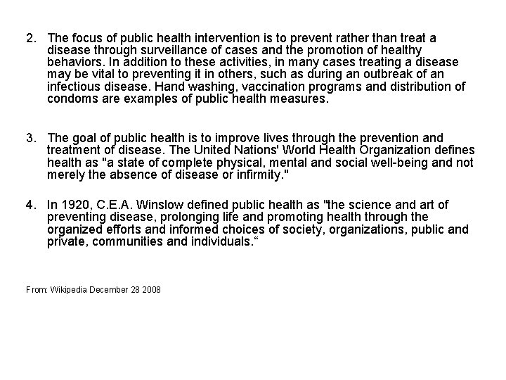 2. The focus of public health intervention is to prevent rather than treat a