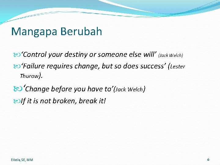 Mangapa Berubah ‘Control your destiny or someone else will’ (Jack Welch) ‘Failure requires change,